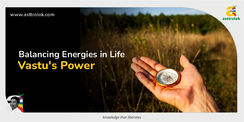 Balancing Life's Energies: The Power of Vastu